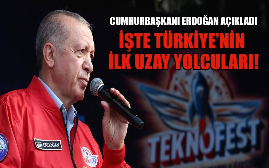 CUMHURBAŞKANI ERDOĞAN AÇIKLADI İŞTE TÜRKİYE’NİN İLK UZAY YOLCULARI!