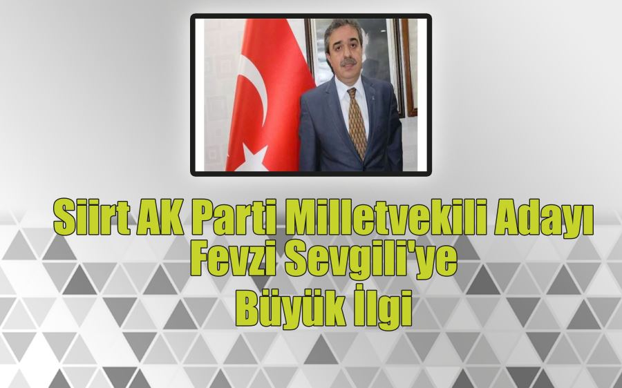 Siirt AK Parti Milletvekili adayı Fevzi Sevgili