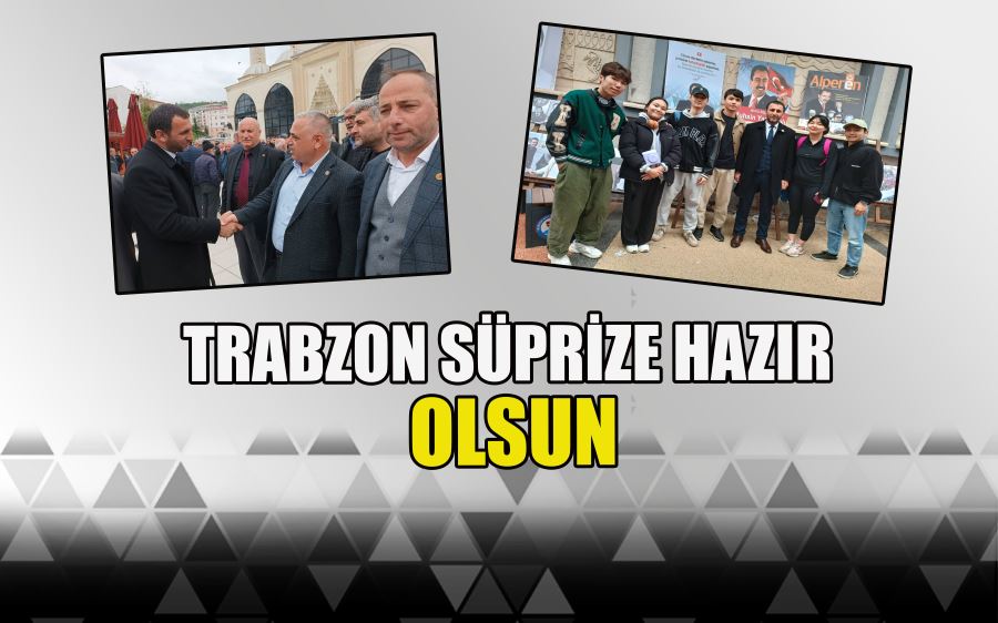 TRABZON SÜPRİZE HAZIR OLSUN