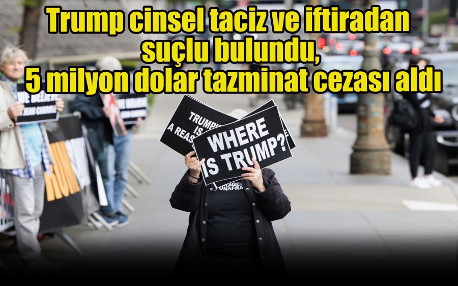 Trump cinsel taciz ve iftiradan suçlu bulundu, 5 milyon dolar tazminat cezası aldı