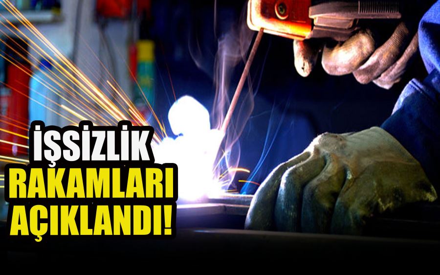 İŞSİZLİK  RAKAMLARI  AÇIKLANDI!