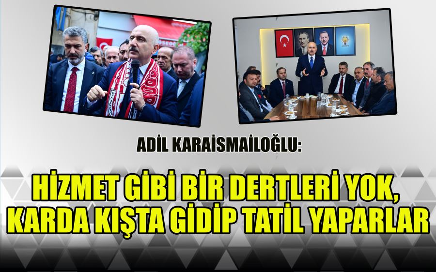 HİZMET GİBİ BİR DERTLERİ YOK, KARDA KIŞTA GİDİP TATİL YAPARLAR