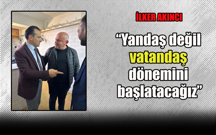 “Yandaş değil  vatandaş  dönemini  başlatacağız”