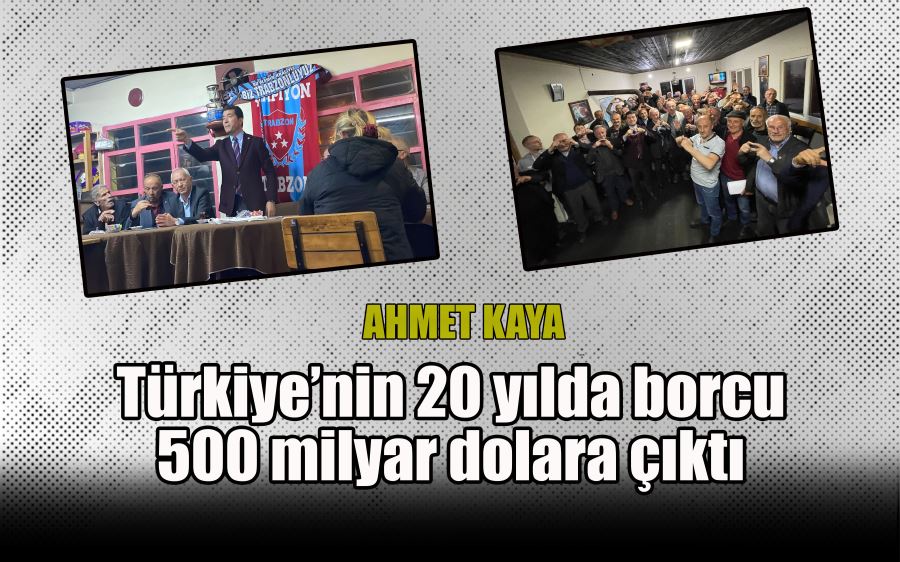 Türkiye’nin 20 yılda borcu 500 milyar dolara çıktı