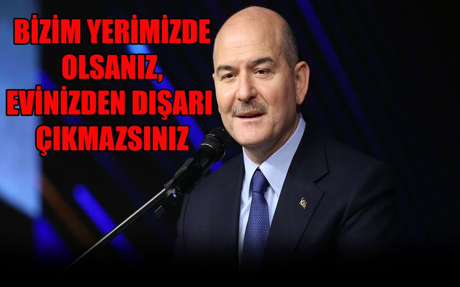 BİZİM YERİMİZDE  OLSANIZ,  EVİNİZDEN DIŞARI  ÇIKMAZSINIZ