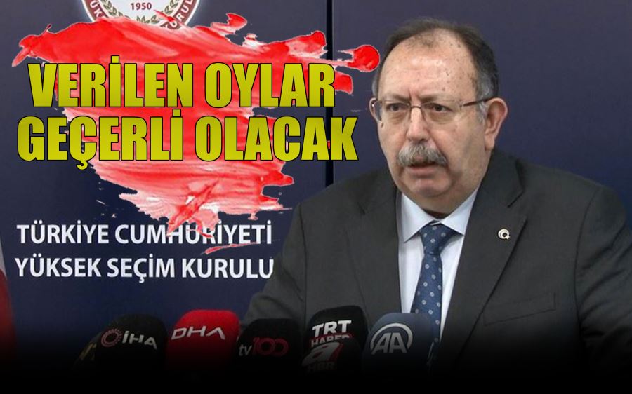 VERİLEN OYLAR  GEÇERLİ OLACAK