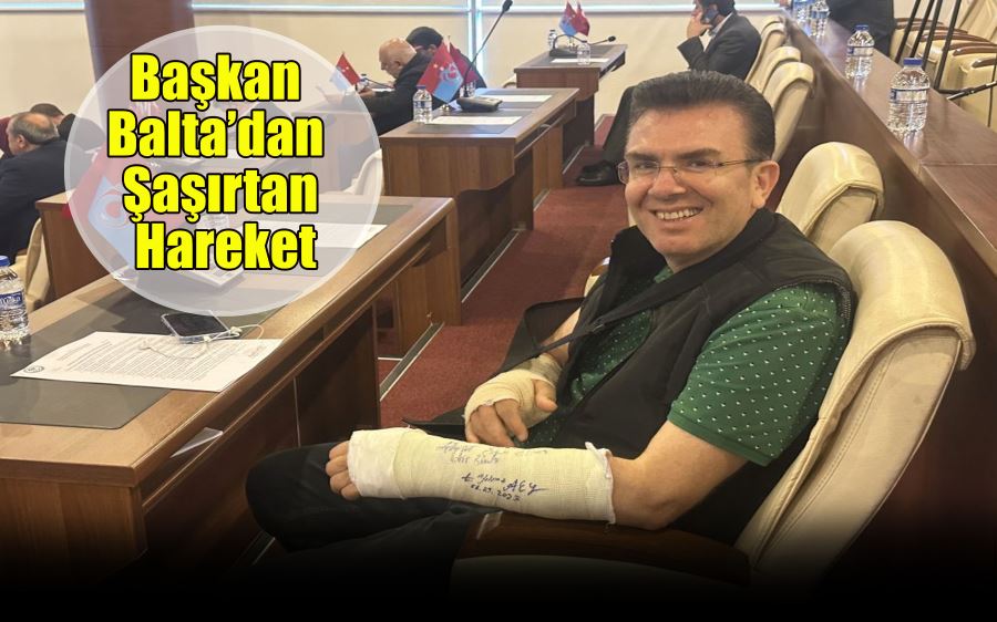 Başkan Balta’dan Şaşırtan Hareket