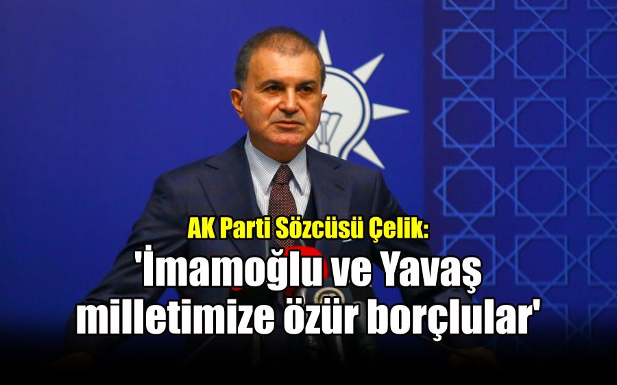 AK Parti Sözcüsü Çelik: 