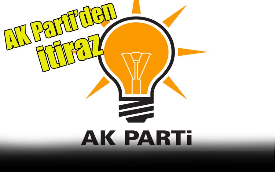 AK Parti’den  itiraz