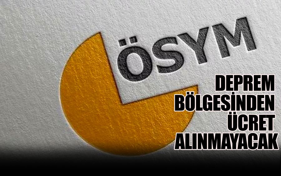 DEPREM  BÖLGESİNDEN  ÜCRET  ALINMAYACAK