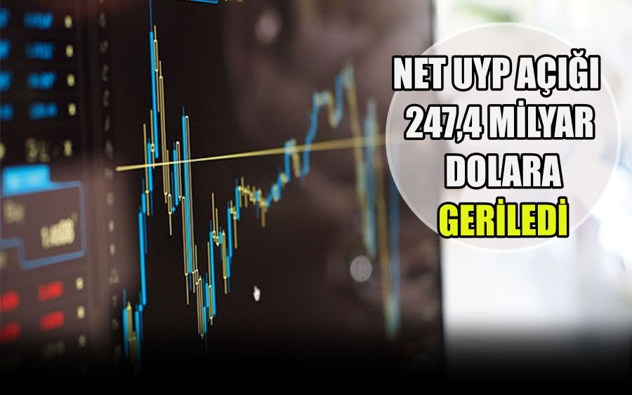 NET UYP AÇIĞI  247,4 MİLYAR  DOLARA  GERİLEDİ