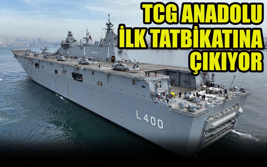 TCG ANADOLU İLK TATBİKATINA ÇIKIYOR