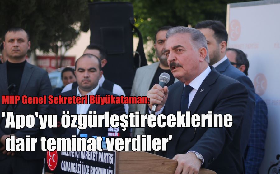 MHP Genel Sekreteri Büyükataman: 