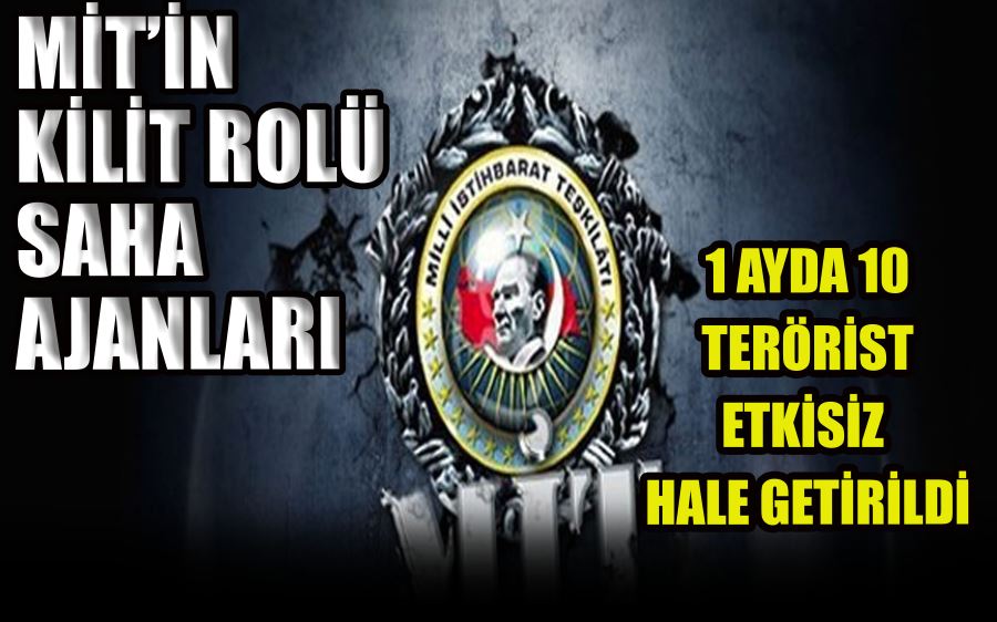 MİT’İN  KİLİT ROLÜ   SAHA   AJANLARI