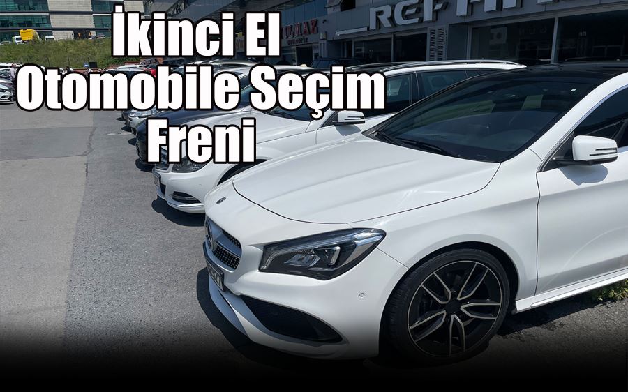 İkinci El Otomobile Seçim Freni