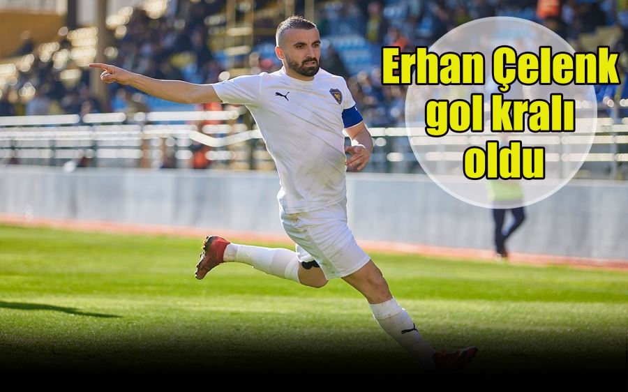 Erhan Çelenk gol kralı  oldu