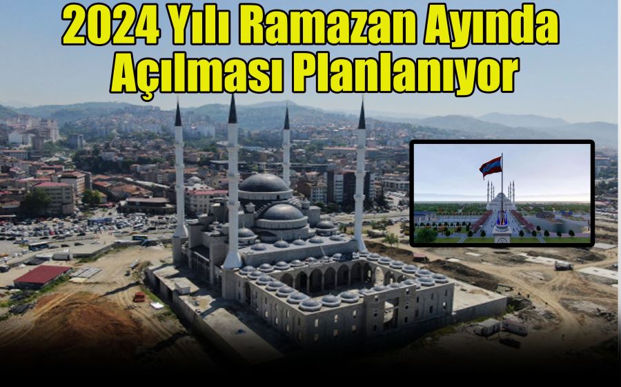 2024 Yılı Ramazan Ayında  Açılması Planlanıyor