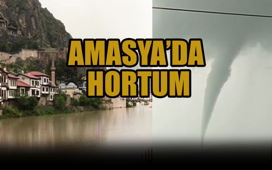 AMASYA’DA  HORTUM