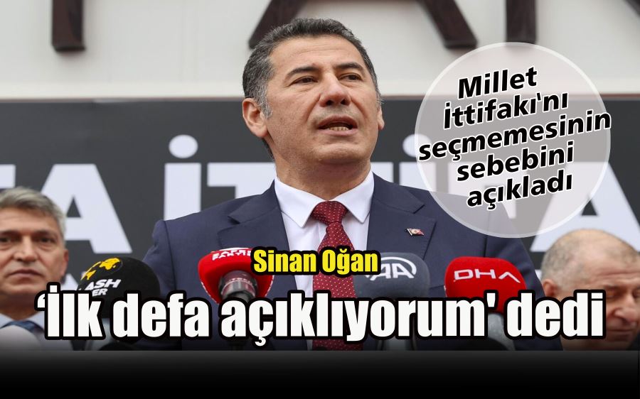 Sinan Oğan ‘İlk defa açıklıyorum