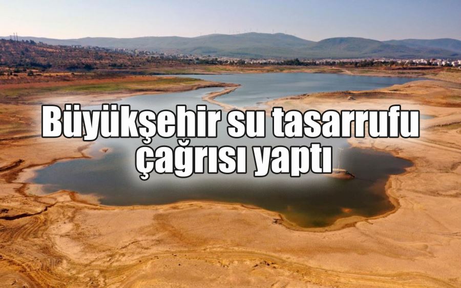 Büyükşehir su tasarrufu çağrısı yaptı