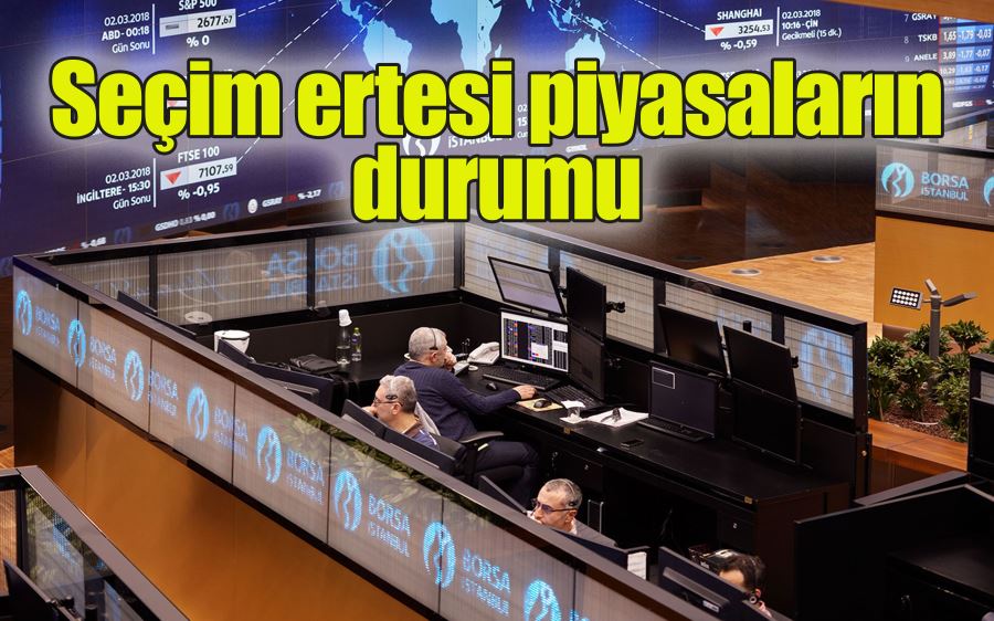 Seçim ertesi piyasaların  durumu