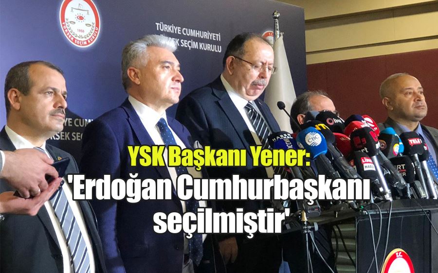 YSK Başkanı Yener:  