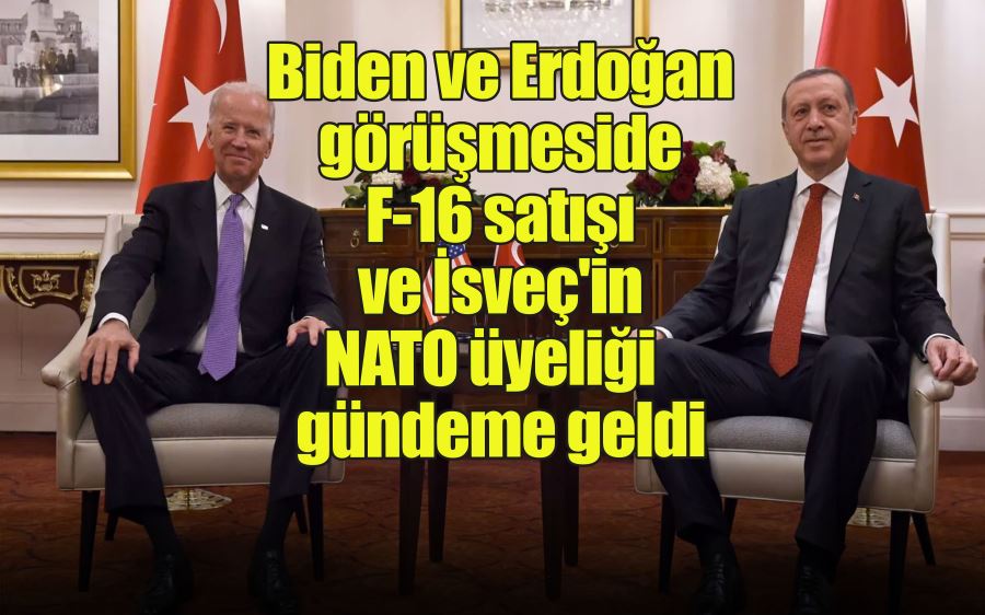 Biden ve Erdoğan  görüşmeside F-16 satışı  ve İsveç