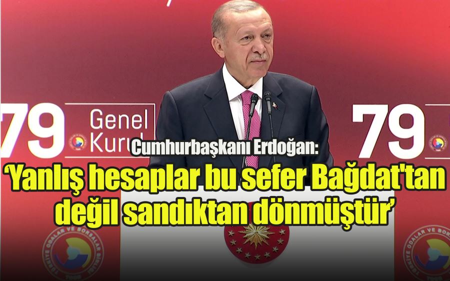 Cumhurbaşkanı Erdoğan: 