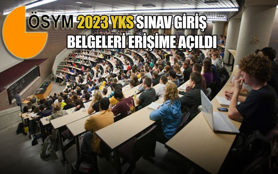 2023 YKS SINAV GİRİŞ  BELGELERİ ERİŞİME AÇILDI