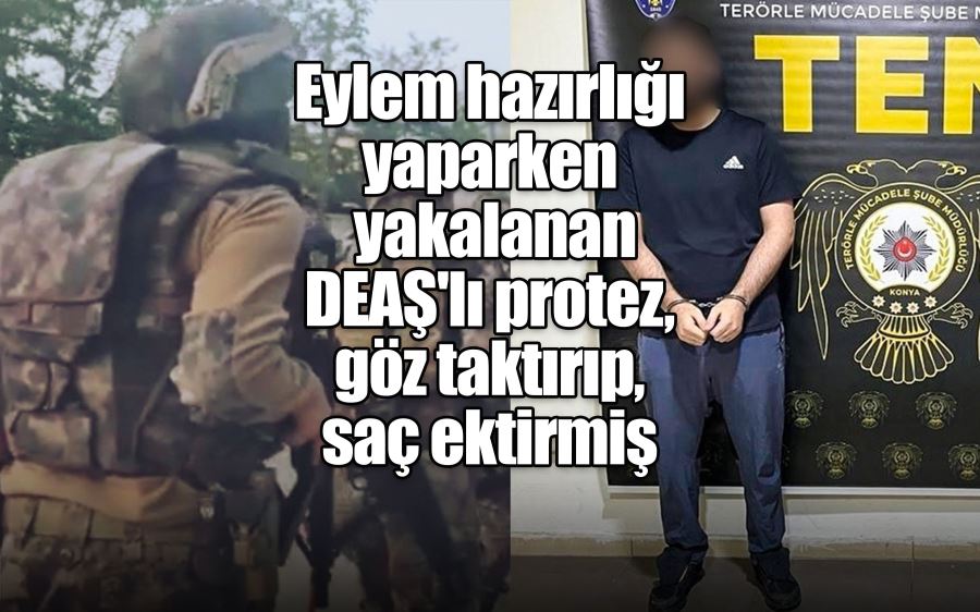 Eylem hazırlığı yaparken yakalanan DEAŞ