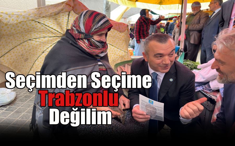 Seçimden seçime Trabzonlu değilim