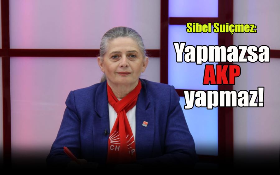 Yapmazsa  AKP  yapmaz!