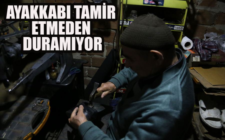 AYAKKABI TAMİR  ETMEDEN  DURAMIYOR