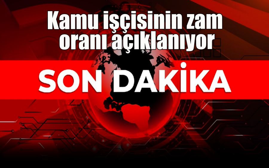 Kamu işçisinin zam oranı açıklanıyor