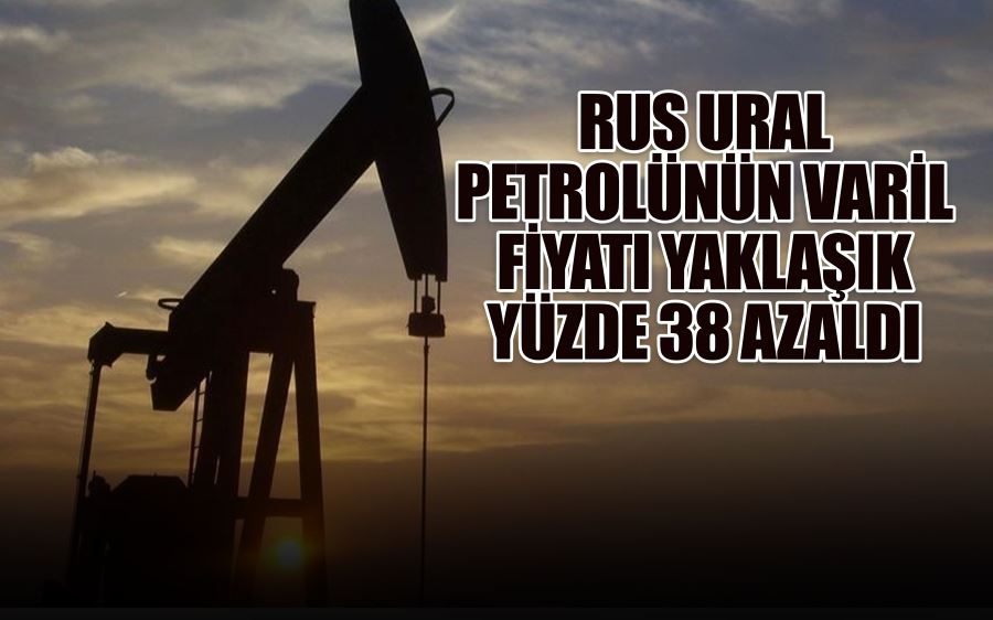 RUS URAL  PETROLÜNÜN VARİL FİYATI YAKLAŞIK YÜZDE 38 AZALDI