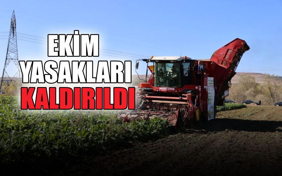 EKİM YASAKLARI  KALDIRILDI