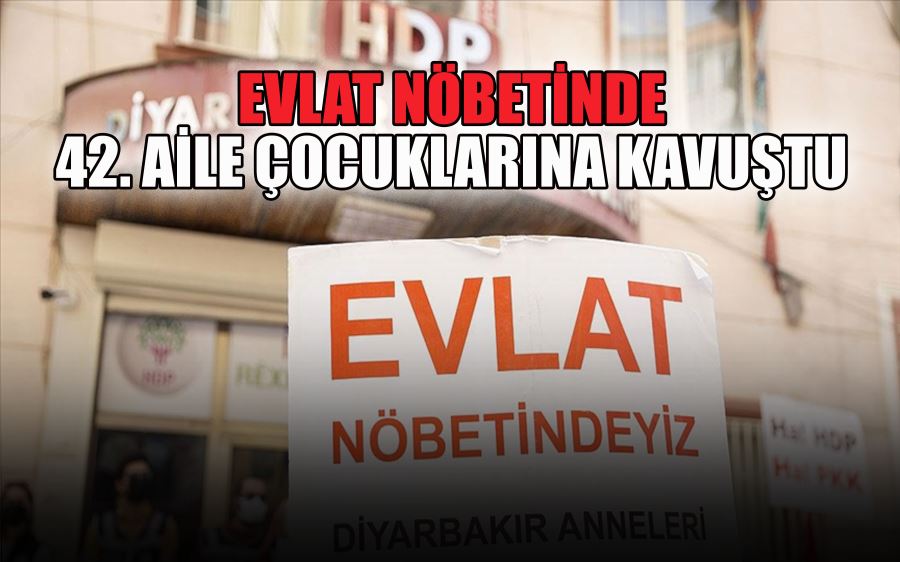 EVLAT NÖBETİNDE 42. AİLE ÇOCUKLARINA KAVUŞTU