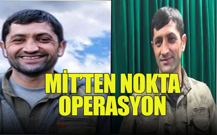 MİT’TEN NOKTA OPERASYON