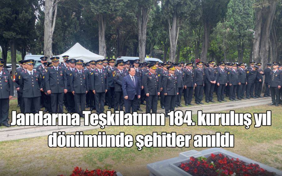 Jandarma Teşkilatının 184. kuruluş yıl dönümünde şehitler anıldı