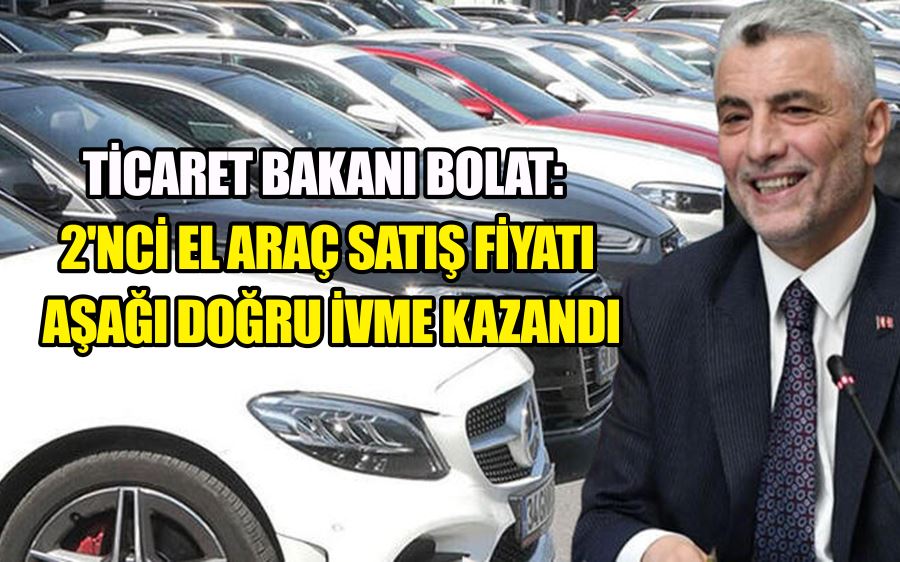 TİCARET BAKANI BOLAT: 2