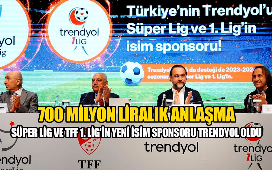 Süper Lig ve TFF 1. Lig’in yeni isim sponsoru Trendyol oldu