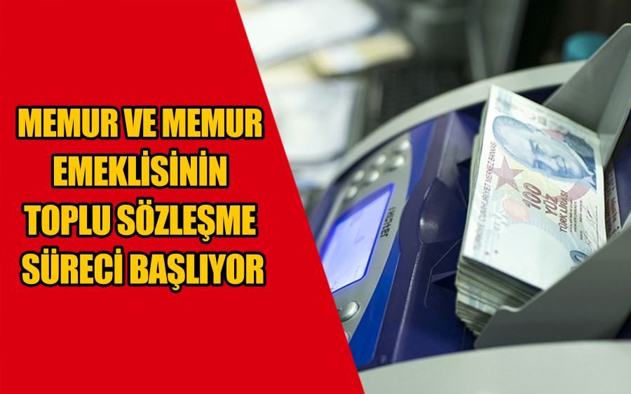 Memur ve memur emeklisinin toplu sözleşme süreci başlıyor