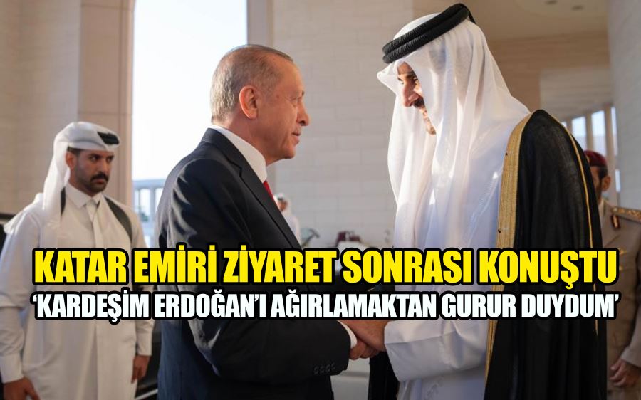 Katar Emiri Al Thani: “Kardeşim Cumhurbaşkanı Erdoğan