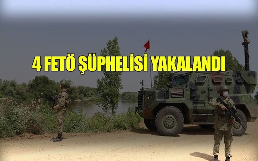 4 FETÖ ŞÜPHELİSİ YAKALANDI