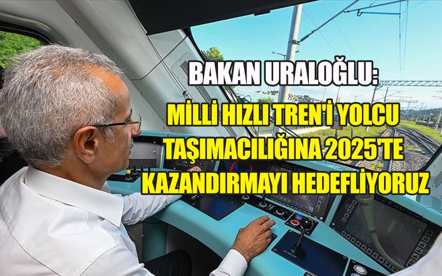 Bakan Uraloğlu: Milli Hızlı Tren