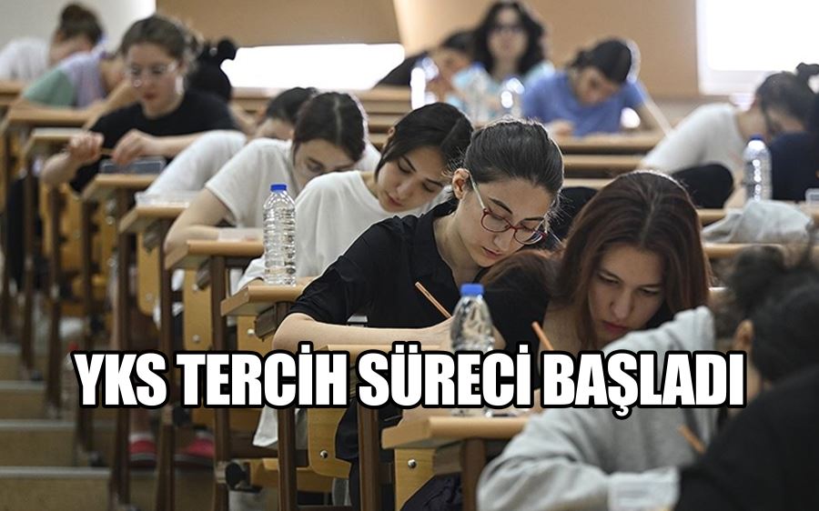 YKS TERCİH SÜRECİ BAŞLADI