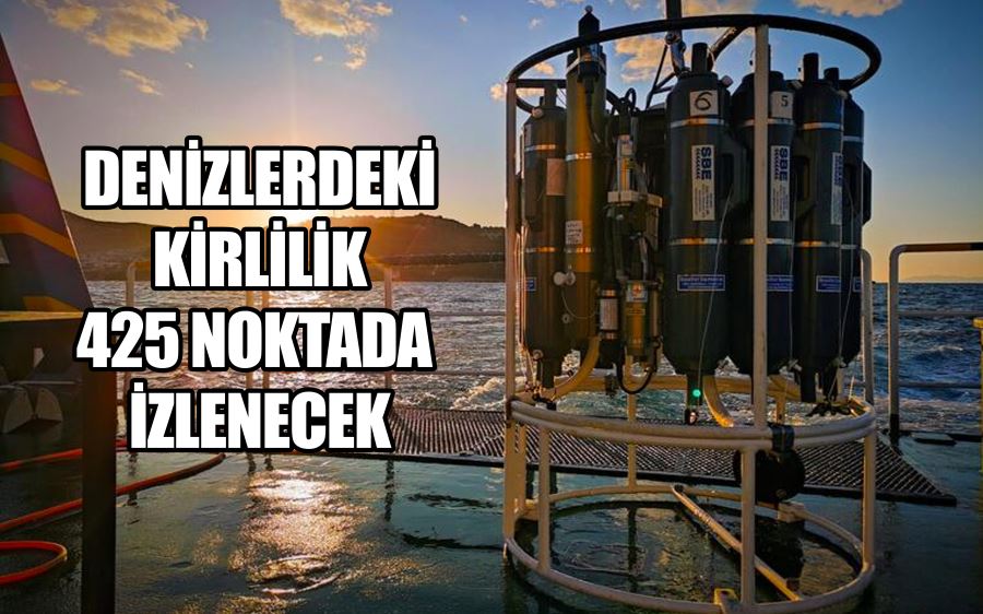 Denizlerdeki kirlilik 425 noktada izlenecek