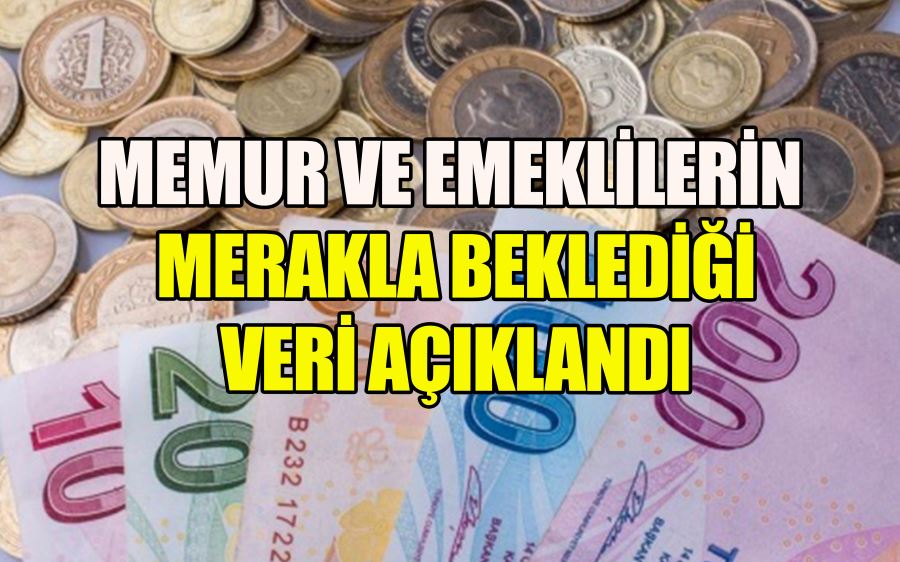 Memur ve emeklilerin merakla beklediği veri açıklandı