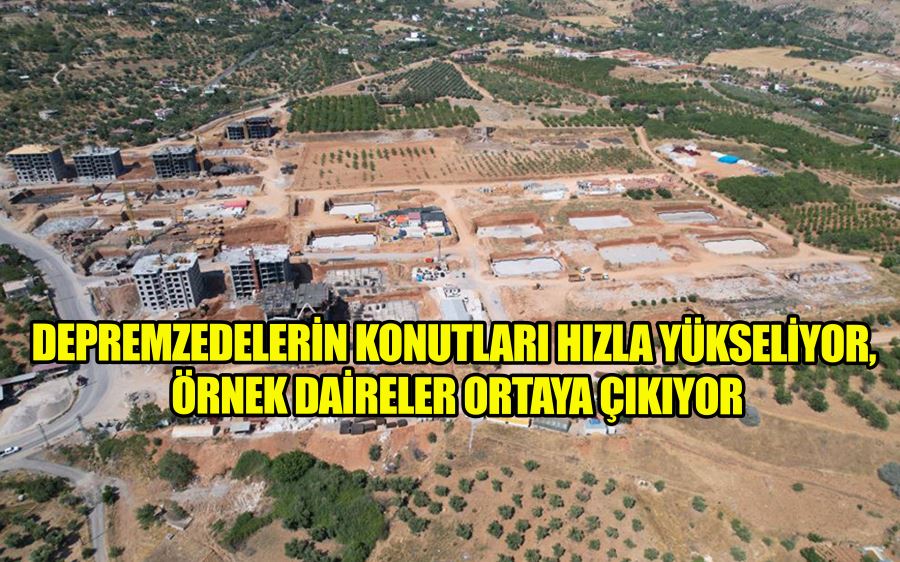 Depremzedelerin konutları hızla yükseliyor, örnek daireler ortaya çıkıyor