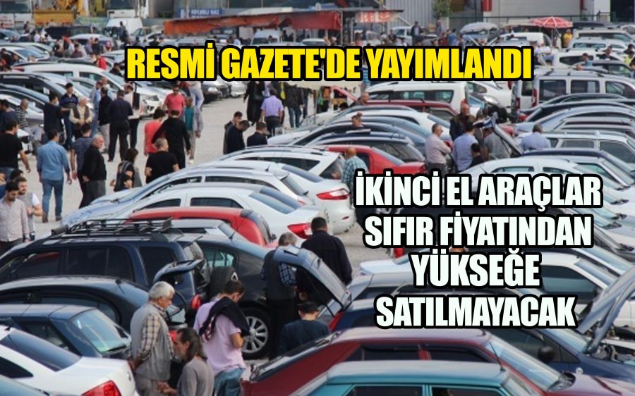 İkinci el araçların bayi fiyatını geçememesi hakkında yönetmelik değişikliği Resmi Gazete